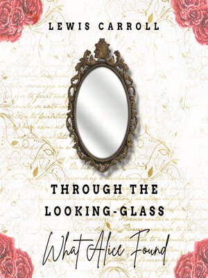 cover image of Through the Looking Glass & What Alice Found There (Original Classic--1871)